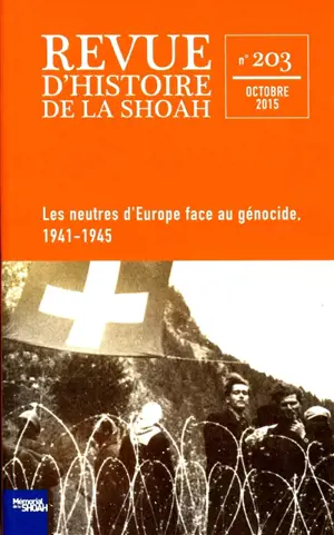 Revue d'histoire de la Shoah, n° 203. Les neutres d'Europe face au génocide, 1941-1945