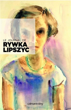 Le journal de Rywka Lipszyc - Rywka Lipszyc