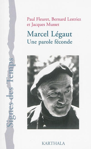 Marcel Légaut : une parole féconde - Paul Fleuret