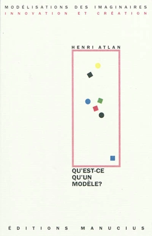 Qu'est-ce qu'un modèle ? - Henri Atlan