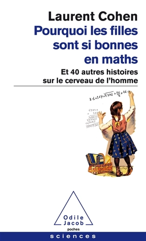Pourquoi les filles sont si bonnes en maths : et 40 autres histoires sur le cerveau de l'homme - Laurent Cohen