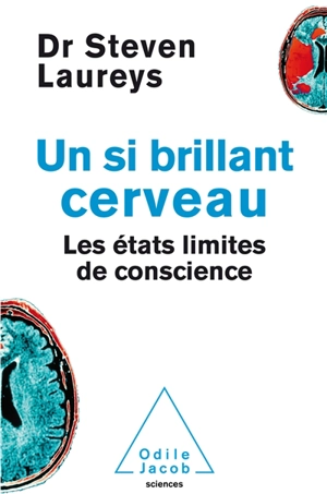 Un si brillant cerveau : les états limites de conscience - Steven Laureys