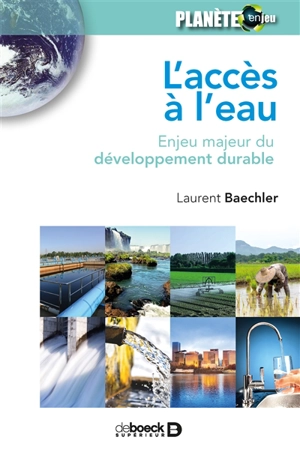 L'accès à l'eau : enjeu majeur du développement durable - Laurent Baechler