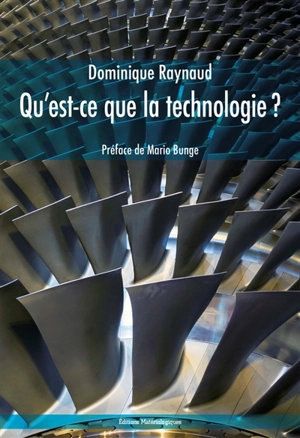 Qu'est-ce que la technologie ?. Post-scriptum sur la technoscience - Dominique Raynaud