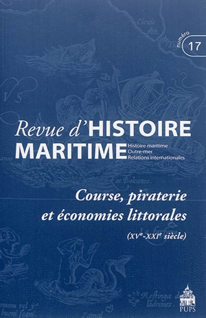 Revue d'histoire maritime, n° 17. Course, piraterie et économies littorales : XVe-XXIe siècle. Les colonies marchandes dans les ports européens à l'époque moderne