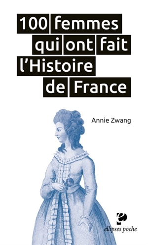 100 femmes qui ont fait l'histoire de France - Annie Zwang