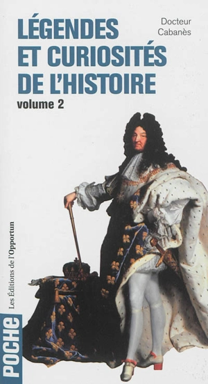 Légendes et curiosités de l'histoire. Vol. 2 - Augustin Cabanès