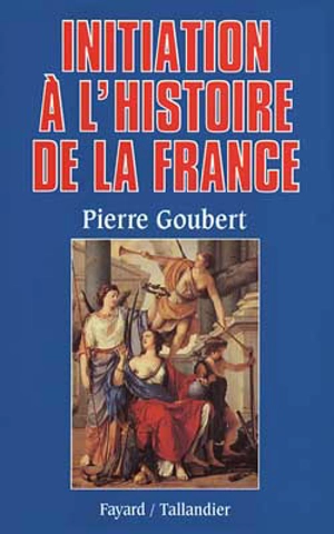 Initiation à l'histoire de France - Pierre Goubert