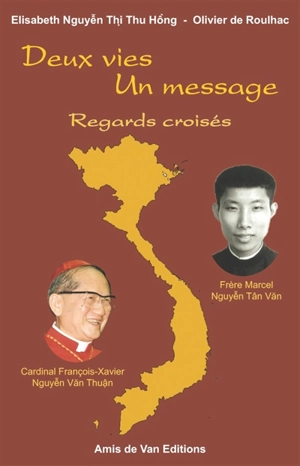 Deux vies, un message : regards croisés sur le cardinal François-Xavier Nguyen-Van-Thuan et le frère Marcel Nguyen-Tan-Van - Elisabeth Nguyen Thi Thu Hong
