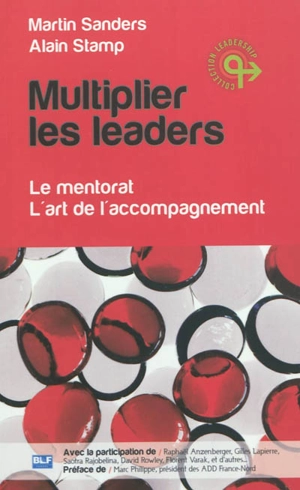 Multiplier les leaders : le mentorat, l'art de l'accompagnement - Martin Sanders