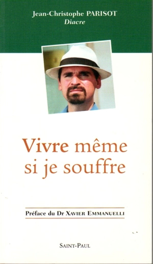 Vivre, même si je souffre - Jean-Christophe Parisot de Bayard