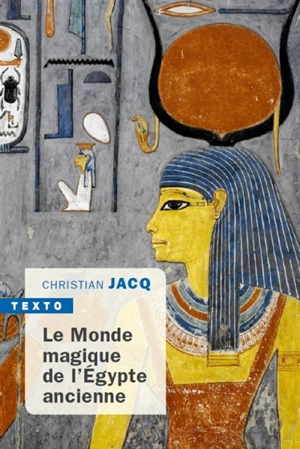Le monde magique de l'Egypte ancienne - Christian Jacq