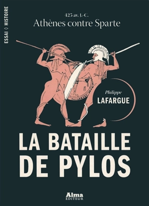 La bataille de Pylos : 425 av. J.-C., Athènes contre Sparte - Philippe Lafargue