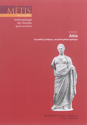 Mètis, nouvelle série, n° 13. Aitia : causalité juridique, causalité philosophique