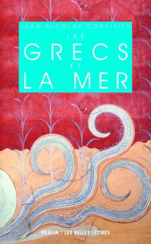 Les Grecs et la mer - Jean-Nicolas Corvisier