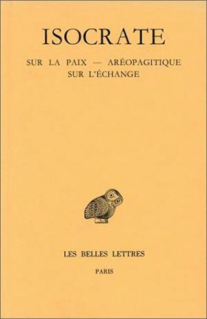 Discours. Vol. 3. Sur la paix. Aréopagitique. Sur l'échange - Isocrate