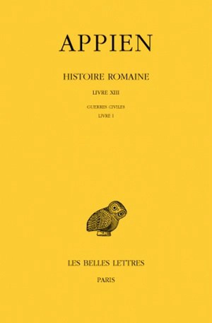 Histoire romaine. Vol. 8. Livre XIII : Guerres civiles, Livre I - Appien