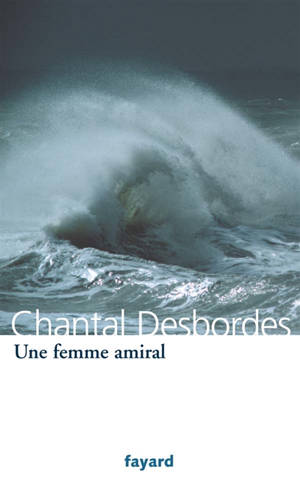 Une femme amiral - Chantal Desbordes