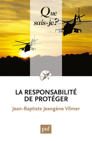 La responsabilité de protéger - Jean-Baptiste Jeangène Vilmer