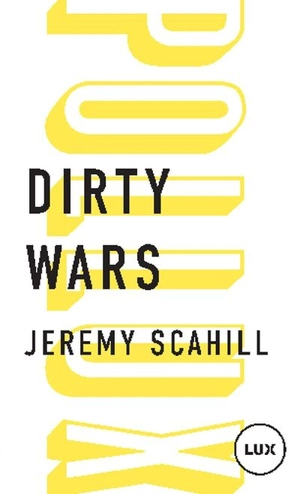 Dirty wars : le nouvel art de la guerre - Jeremy Scahill