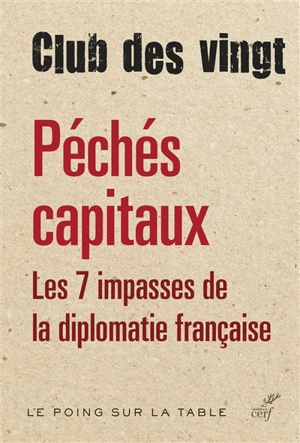 Péchés capitaux : les sept impasses de la diplomatie française - Club des vingt