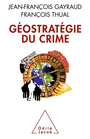 Géostratégie du crime - Jean-François Gayraud