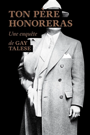 Ton père honoreras : enquête - Gay Talese