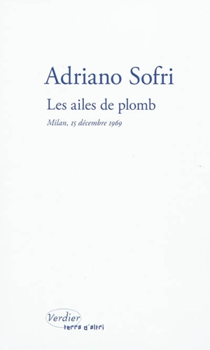 Les ailes de plomb : Milan, 15 décembre 1969 - Adriano Sofri