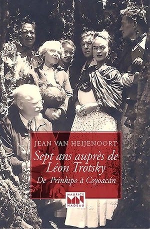 Sept ans auprès de Léon Trotsky : de Prinkipo à Coyoacan - Jean Van Heijenoort