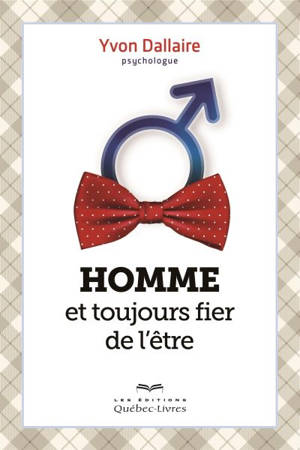 Homme et toujours fier de l'être - Yvon Dallaire