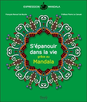 S'épanouir dans la vie grâce au mandala - François Renouf de Boyrie