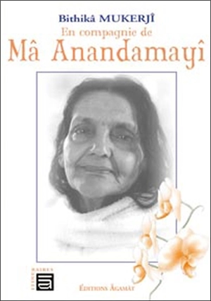 En compagnie de Mâ Anandamayî - Bithika Mukerji