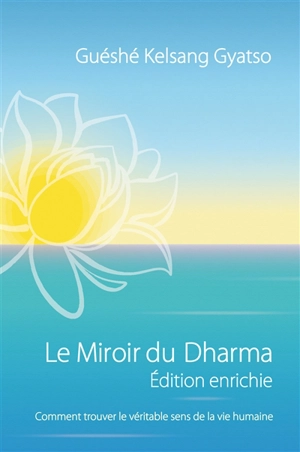 Le miroir du dharma : comment trouver le véritable sens de la vie humaine - Kelsang Gyatso