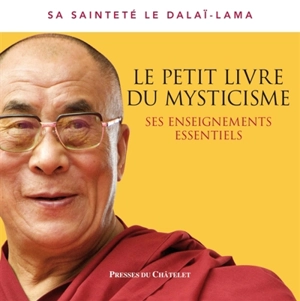 Le petit livre du mysticisme : ses enseignements essentiels - Dalaï-lama 14