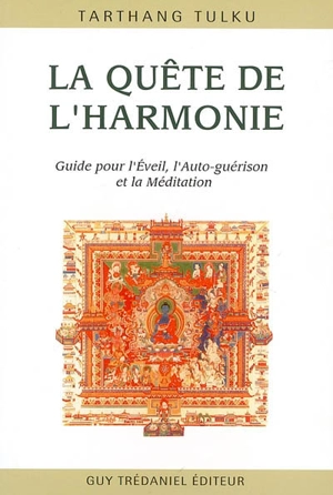 La quête de l'harmonie : guide pour la conscience, l'auto-guérison et la méditation - Tarthang Tulku