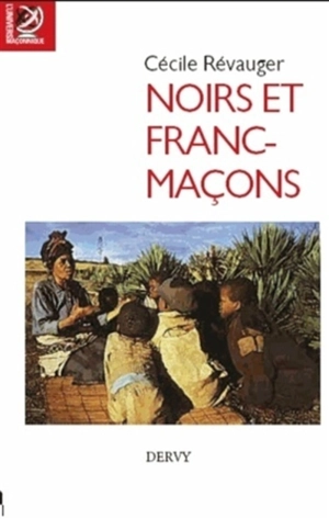 Noirs et francs-maçons : comment la ségrégation raciale s'est installée chez les frères américains - Cécile Révauger