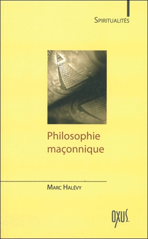 Philosophie maçonnique - Marc Halévy