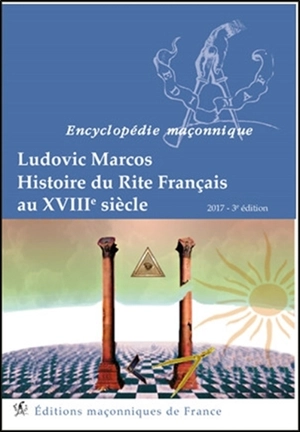 Histoire du rite français au XVIIIe siècle - Ludovic Marcos
