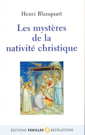 Les mystères de la nativité christique - Henri Blanquart