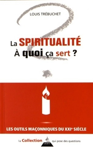 La spiritualité, à quoi ça sert ? - Louis Trébuchet