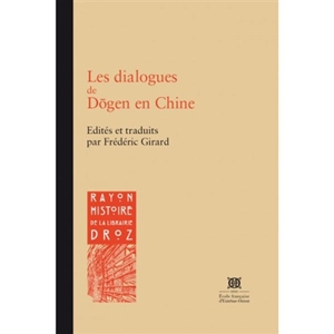 Les dialogues de Dôgen en Chine - Dôgen