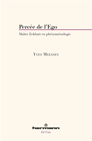 Percée de l'ego : Maître Eckhart en phénoménologie - Yves Meessen