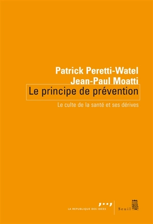 Le principe de prévention : le culte de la santé et ses dérives - Patrick Peretti-Watel