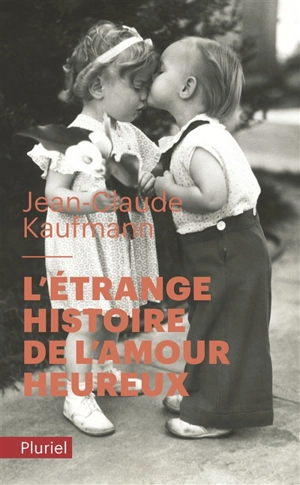 L'étrange histoire de l'amour heureux - Jean-Claude Kaufmann