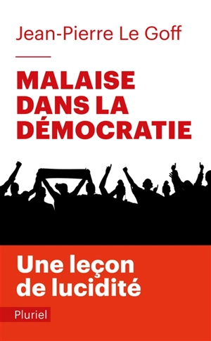 Malaise dans la démocratie - Jean-Pierre Le Goff
