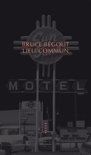 Lieu commun : le motel américain - Bruce Bégout