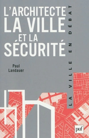 L'architecte, la ville et la sécurité - Paul Landauer