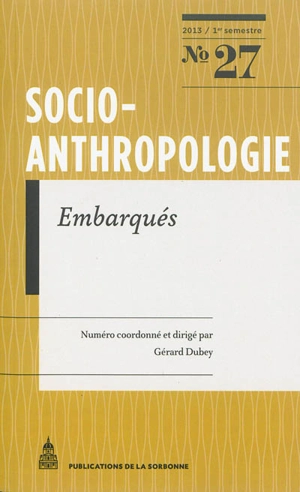 Socio-anthropologie : revue interdisciplinaire de sciences sociales, n° 27. Embarqués