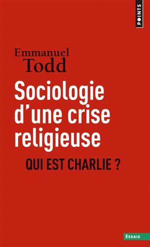 Sociologie d’une crise religieuse : qui est Charlie ? - Emmanuel Todd