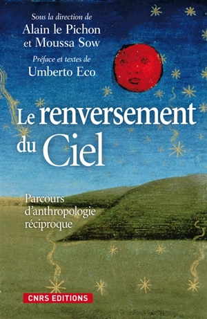 Le renversement du ciel : parcours d'anthropologie réciproque